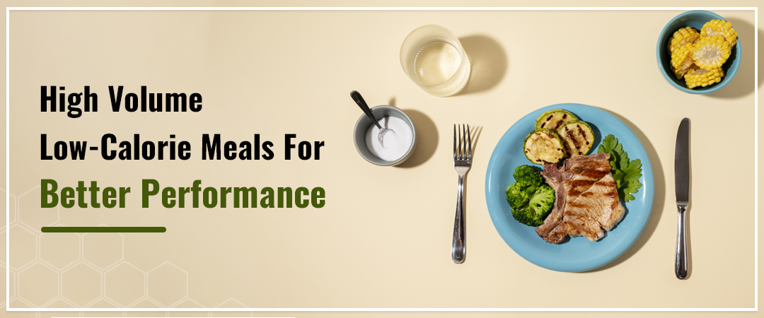 Benefits Of Eating High Volume Low-Calorie Meals