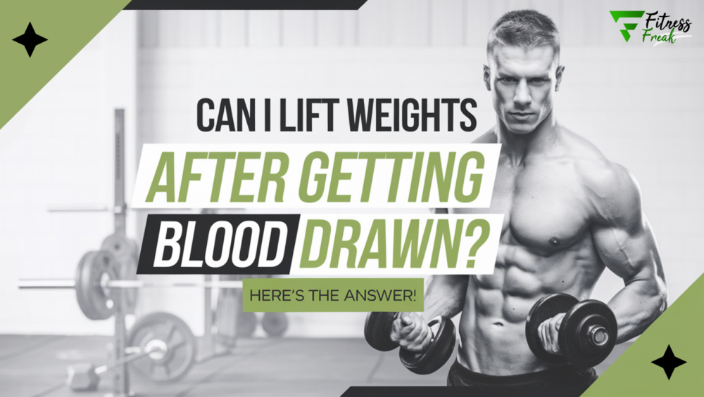 Can I Lift Weights After Getting Blood Drawn